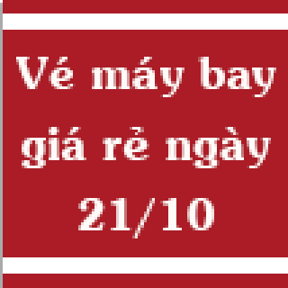 Vé máy bay giá rẻ ngày 21/10