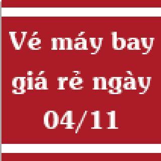 Vé máy bay giá rẻ ngày 04/11