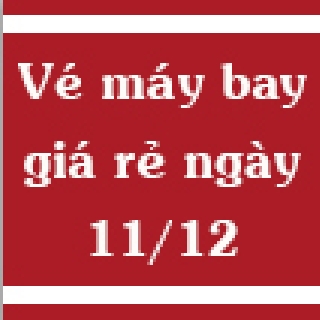 Vé máy bay giá rẻ ngày 11/12